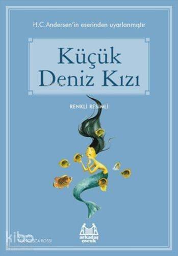 Küçük Deniz Kızı; Gökkuşağı Renkli Resimli Seri - 1