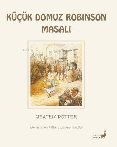 Küçük Domuz Robinson Masalı - Tüm Dünyanın Kalbini Kazanmış Masallar - 1