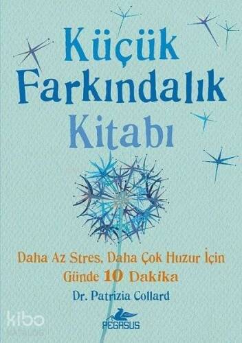 Küçük Farkındalık Kitabı; Daha Az Stres Daha Çok Huzur için Günde 10 Dakika - 1