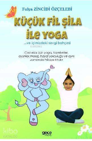 Küçük Fil Şifa ile Yoga; ...ve İçimizdeki Sevgi Bahçesi - 1