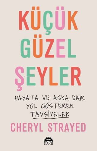 Küçük Güzel Şeyler;Hayata ve Aşka Dair Yol Gösteren Tavsiyler - 1