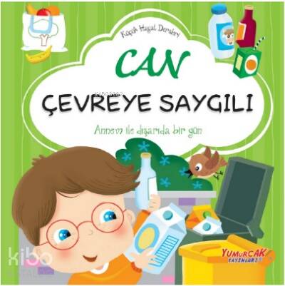 Küçük Hayat Dersleri Can Çevreye Saygılı - 1