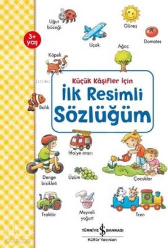 Küçük Kaşifler İçin İlk Resimli Sözlüğüm - 1