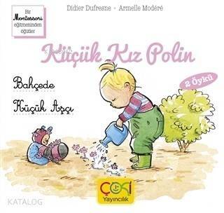 Küçük Kız Polin Bahçede - Küçük Aşçı (2 Öykü) - 1