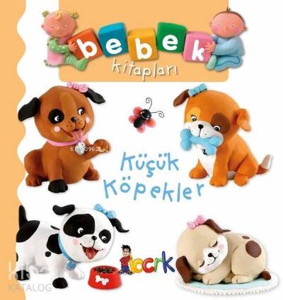 Küçük Köpekler - Bebek Kitapları 1. Seri - 1