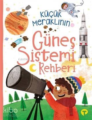 Küçük Meraklının Güneş Sistemi Rehberi - 1