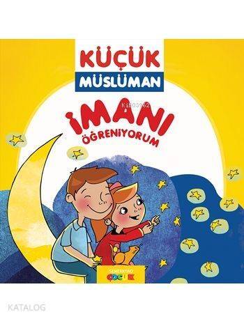 Küçük Müslüman - İmanı Öğreniyorum - 1