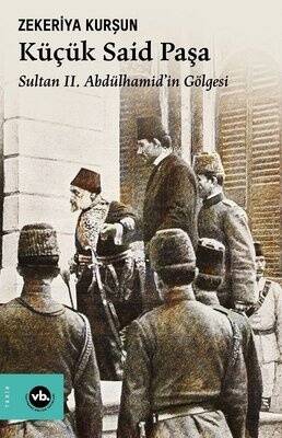 Küçük Said Paşa - Sultan 2. Abdülhamid'in Gölgesi - 1