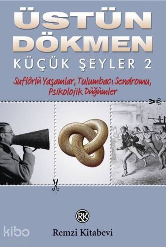 Küçük Şeyler 2; Suflörlü Yaşamlar, Tulumbacı Sendromu, Psikolojik Düğümler - 1