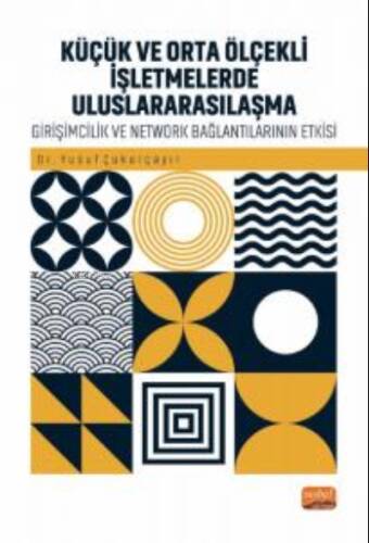 Küçük Ve Orta Ölçekli İşletmelerde Uluslararasılaşma ;Girişimcilik ve Network Bağlantılarının Rolü - 1