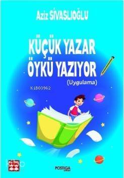 Küçük Yazar Öykü Yazıyor - 1