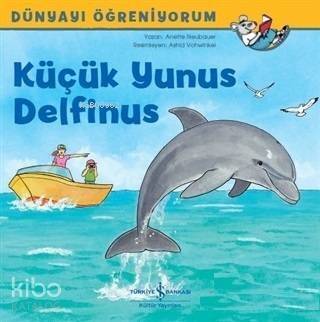 Küçük Yunus Delfinus; Dünyayı Öğreniyorum - 1