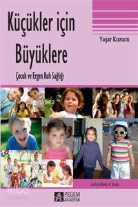 Küçükler İçin Büyüklere Çocuk ve Ergen Ruh Sağlığı - 1