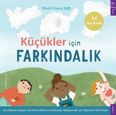 Küçükler için Farkındalık;Çocuklarda Empati, Öz-farkındalık ve Mutluluğu Geliştirmek için Eğlenceli Aktiviteler - 1