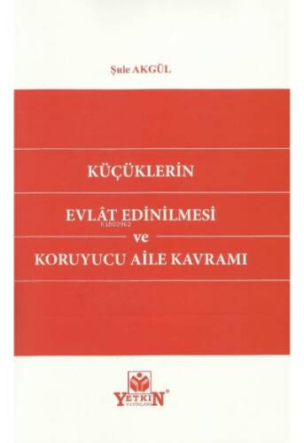 Küçüklerin Evlat Edinilmesi ve Koruyucu Aile Kavramı - 1