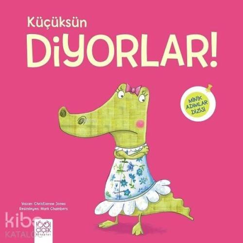 Küçüksün Diyorlar!; Minik Adımlar Dizisi - 1