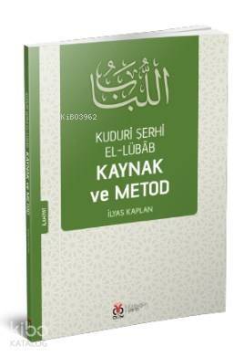 Kudûrî Şerhi el-Lübâb Kaynak ve Metod - 1