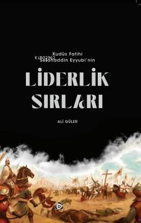 Kudüs Fatihi Selahaddin Eyyübi'nin Liderlik Sırları - 1