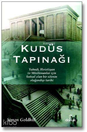 Kudüs Tapınağı; Yahudi, Hıristiyan ve Müslümanlar İçin Kutsal Olan Bir Sitenin Olağandışı Tarihi - 1