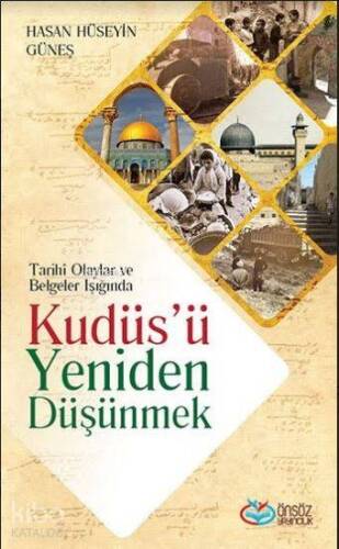 Kudüs'ü Yeniden Düşünmek; Tarihi Olaylar ve Belgeler Işığında - 1