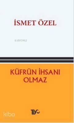 Küfrün İhsanı Olmaz - 1