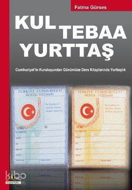 Kul Tebaa Yurttaş; Cumhuriyet'in Kuruluşundan Günümüze Ders Kitaplarında Yurttaşlık - 1