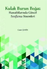 Kulak Burun Boğaz Hastalıklarında Güncel; Sınıflama Sistemleri - 1