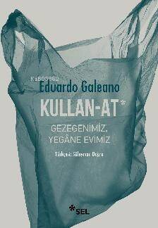 Kullan-At;Gezegenimiz Yegâne Evimiz - 1