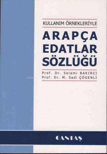 Kullanım Örnekleriyle Arapça Edatlar Sözlüğü - 1