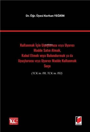 Kullanmak İçin Uyuşturucu veya Uyarıcı Madde Satın Almak, Kabul Etmek veya Bulundurmak ya da Uyuşturucu veya Uyarıcı Madde Kullanmak Suçu(TCK m. 191, TCK m. 192) - 1