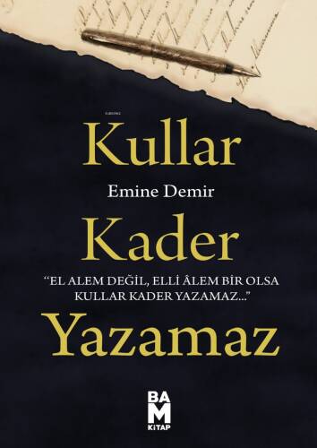 Kullar Kader Yazamaz;El Alem Değil Elli Âlem Bir Olsa Kullar Kader Yazamaz - 1