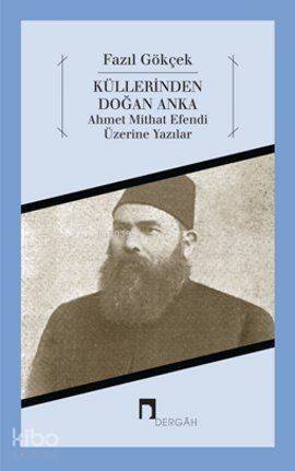 Küllerinden Doğan Anka; Ahmet Mithat Efendi Üzerine Yazılar - 1