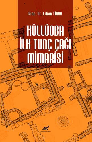 Küllüoba İlk Tunç Çağı Mimarisi - 1