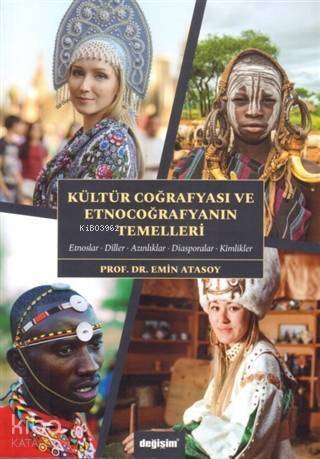 Kültür Coğrafyası ve Etnocoğrafyanın Temelleri; Etnoslar - Diller - Azınlıklar - Diasporalar - Kimlikler - 1