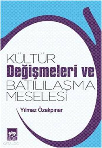 Kültür Değişmeleri ve Batılılaşma Meselesi - 1