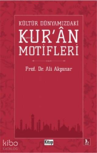 Kültür Dünyamızdaki Kur'an Motifleri - 1