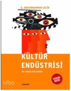 Kültür Endüstrisi; Üç Yanlış Bir Doğru - 1