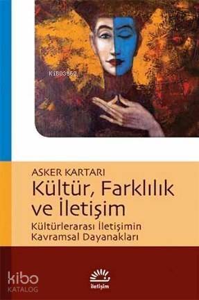 Kültür, Farklılık ve İletişim; Kültürlerarası İletişimin Kavramsal Dayanakları - 1