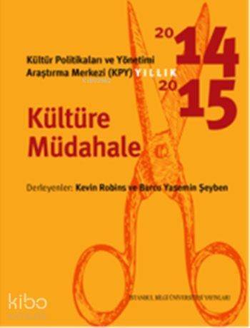 Kültür Politikaları ve Yönetimi Araştırma Merkezi (KPY) Yıllık 2014-2015; Kültüre Müdahale - 1