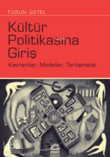 Kültür Politikasına Giriş;Kavramlar, Modeller, Tartışmalar - 1