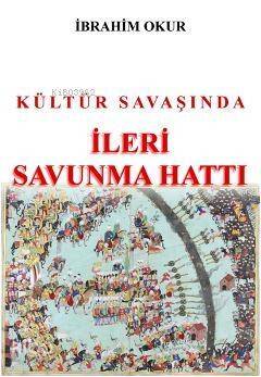 Kültür Savaşında İleri Savunma Hattı - 1