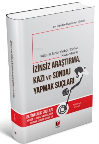 Kültür & Tabiat Varlığı / Define Kavramları ile İzinsiz Araştırma, Kazı ve Sondaj Yapmak Suçları - 1