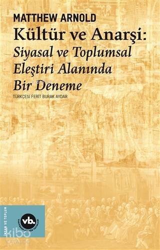 Kültür ve Anarşi - Siyasal ve Toplumsal Eleştiri Alanında Bir Deneme - 1