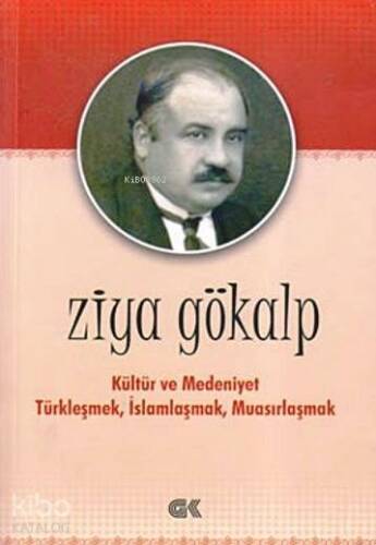 Kültür ve Medeniyet Türkleşmek İslamlaşmak Muasırlaşmak - 1