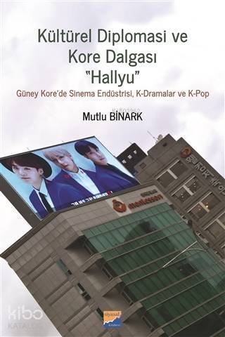 Kültürel Diplomasi ve Kore Dalgası Hallyu Güney Kore'de Sinema Endüstrisi, K-Dramalar ve K-Pop - 1