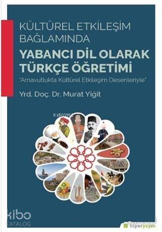 Kültürel Etkileşim Bağlamında Yabancı Dil Olarak Türkçe Öğretimi; Arnavutlukta Kültürel Etkileşim Desenleriyle - 1