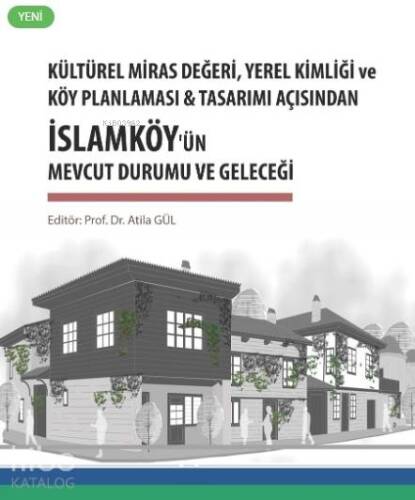 Kültürel Miras Değeri, Yerel Kimliği ve Köy Planlaması; & Tasarım Açısından İslamköy'ün Mevcut Durumu ve Geleceği - 1