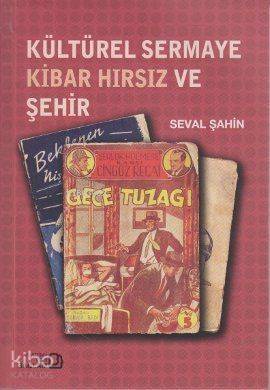 Kültürel Sermaye Kibar Hırsız ve Şehir - 1