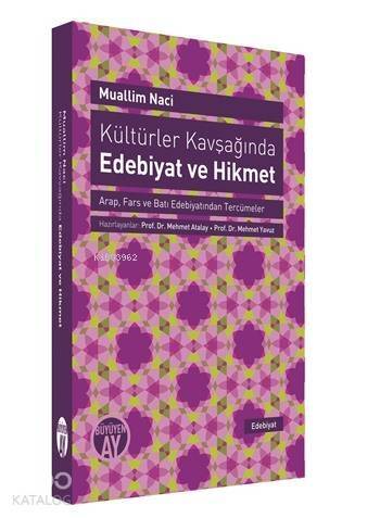 Kültürler Kavşağında Edebiyat ve Hikmet; Arap, Fars ve Batı Edebiyatından Tercümeler - 1