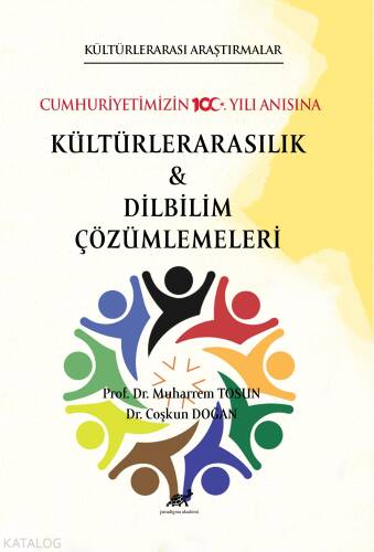 Kültürlerarası Araştırmalar Cumhuriyetimizin 100. Yılı Anısına Kültürlerarasılık ve Karşılaştırmalı Dilbilim Cözümlemeleri - 1